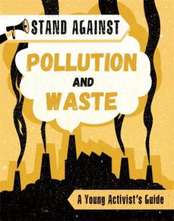 Stand Against: Pollution And Waste by Georgia Amson-Bradshaw