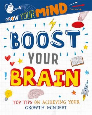 Grow Your Mind: Boost Your Brain by Alice Harman & David Broadbent