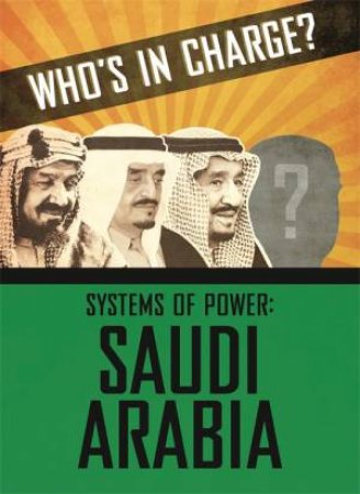 Who's In Charge? Systems Of Power: Saudi Arabia by Sonya Newland