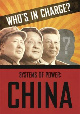 Who's In Charge? Systems Of Power: China by Katie Dicker