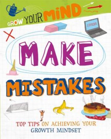 Grow Your Mind: Make Mistakes by Izzi Howell & David Broadbent