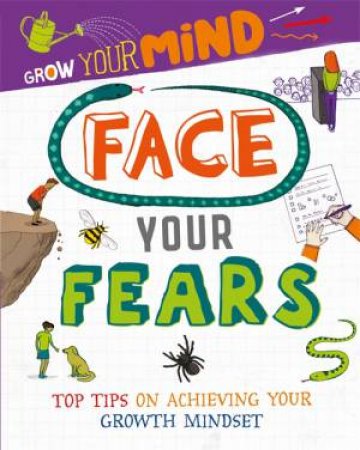 Grow Your Mind: Face Your Fears by Alice Harman & David Broadbent