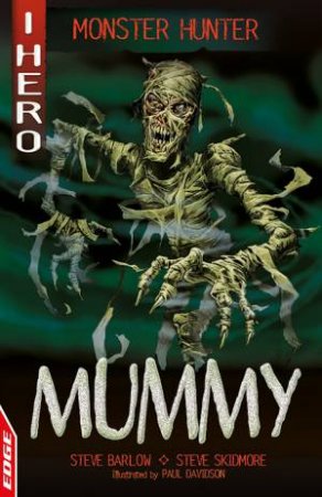 EDGE: I HERO: Monster Hunter: Mummy by Steve Barlow & Steve Skidmore & Paul Davidson