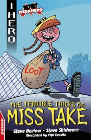 EDGE: I HERO: Megahero: The Terrible Tricks of Miss Take by Steve Barlow & Steve Skidmore & Pipi Sposito