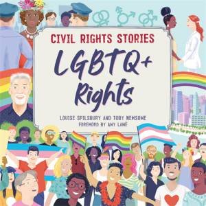 Civil Rights Stories: LGBTQ+ Rights by Louise Spilsbury & Toby Newsome