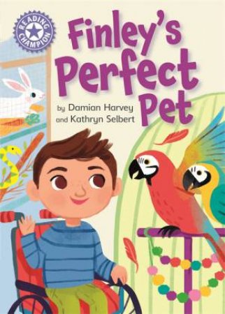 Reading Champion: Finley's Perfect Pet by Damian Harvey & Kathryn Selbert