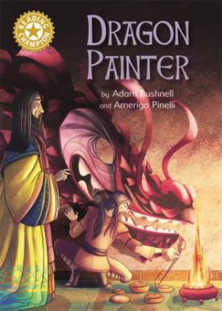 Reading Champion: Dragon Painter by Adam Bushnell & Amerigo Pinelli