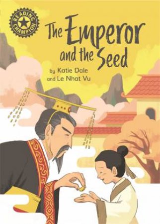 Reading Champion: The Emperor And The Seed by Katie Dale & Le Nhat Vu