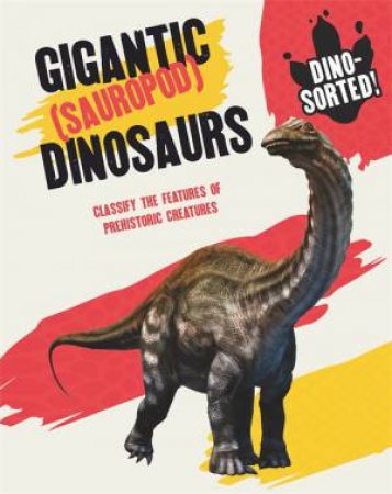 Dino-Sorted!: Gigantic (Sauropod) Dinosaurs by Sonya Newland