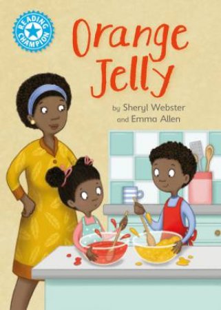 Reading Champion: Orange Jelly by Sheryl Webster & Emma Allen