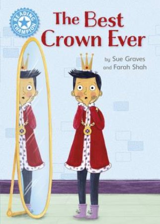 Reading Champion: The Best Crown Ever by Sue Graves & Farah Shah