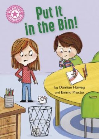 Reading Champion: Put It In The Bin! by Damian Harvey & Emma Proctor