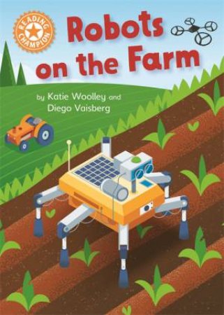 Reading Champion: Robots On The Farm by Katie Woolley & Diego Vaisberg