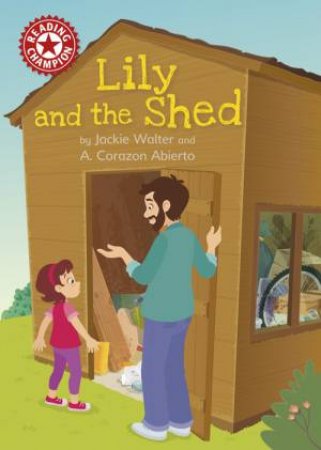 Reading Champion: Lily and the Shed by Jackie Walter & A. Corazon Abierto