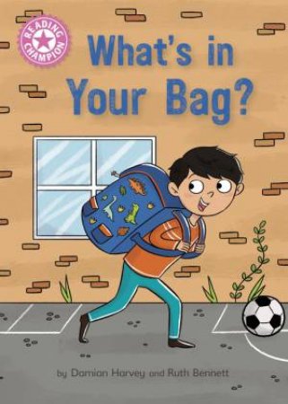 Reading Champion: What's In Your Bag? by Damian Harvey & Ruth Bennett