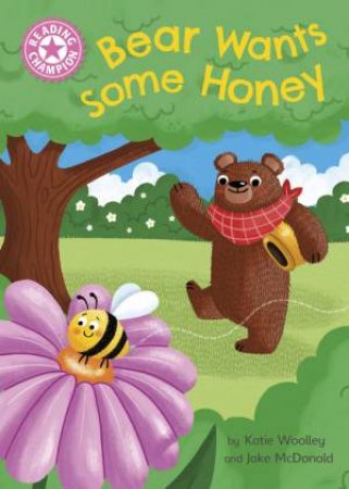 Reading Champion: Bear Wants Some Honey by Katie Woolley & Jake McDonald