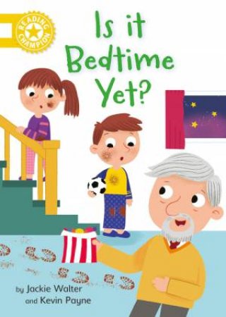 Reading Champion: Is it Bedtime Yet? by Jackie Walter