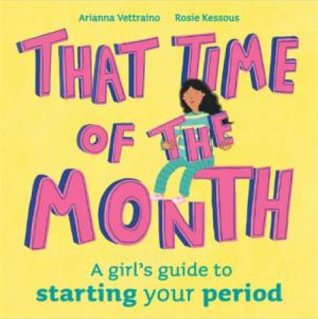 That Time Of The Month by Rosie Kessous & Arianna Vettraino