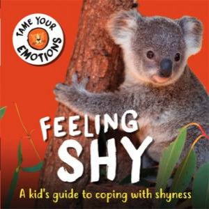 Tame Your Emotions: Feeling Shy by Susie Williams