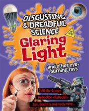 Disgusting and Dreadful Science Glaring Light and Other Eyeburning Rays