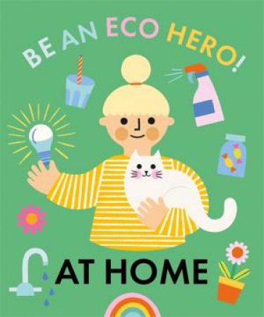 Be An Eco Hero!: At Home by Florence Urquhart & Lisa Koesterke