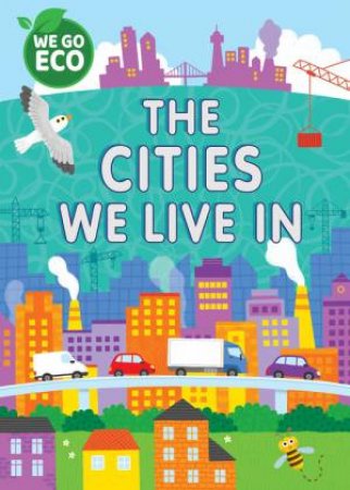 WE GO ECO: The Cities We Live In by Katie Woolley & Sophie Foster