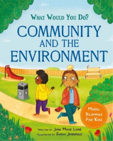 What would you do?: Community and the Environment by Jana Mohr Lone & Sarah Jennings