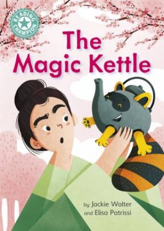 Reading Champion: The Magic Kettle by Jackie Walter & Elisa Patrissi