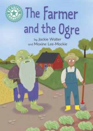 Reading Champion: The Farmer And The Ogre by Jackie Walter & Maxine Lee-Mackie