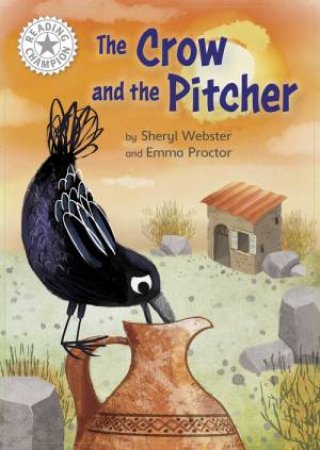 Reading Champion: The Crow and the Pitcher by Sheryl Webster & Emma Proctor