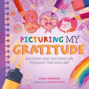 All the Colours of Me: Picturing My Gratitude by Anna Shepherd & Alicia Mas