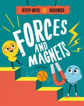 Step Into Science: Forces And Magnets by Peter Riley