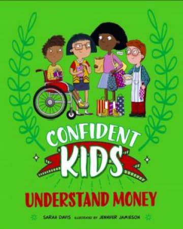 Confident Kids!: Understand Money by Sarah Davis & Jennifer Jamieson