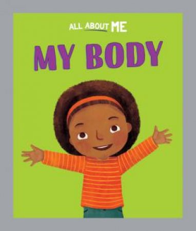 All About Me: My Body by Dan Lester & Madeleine Marie