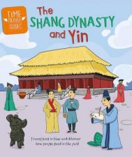Time Travel Guides The Shang Dynasty and Yin