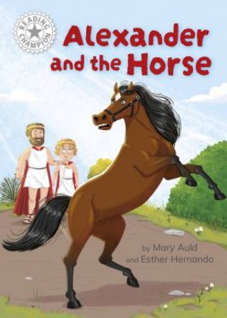 Reading Champion: Alexander and the Horse by Mary Auld & Esther Hernando