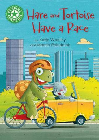 Reading Champion: Hare and Tortoise Have a Race by Katie Woolley & Marcin Poludniak