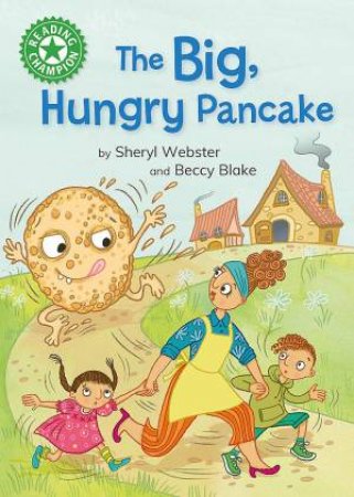 Reading Champion: The Big, Hungry Pancake by Sheryl Webster & Beccy Blake