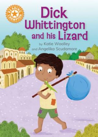 Reading Champion: Dick Whittington and his Lizard by Katie Woolley & Angelika Scudamore