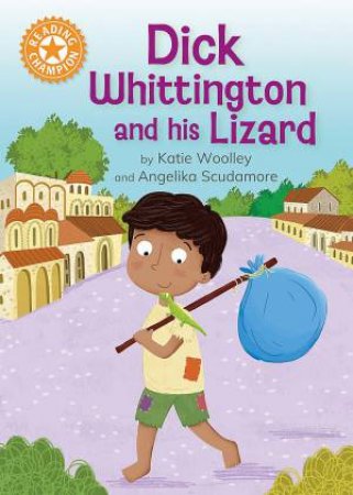 Reading Champion: Dick Whittington and his Lizard by Katie Woolley & Angelika Scudamore