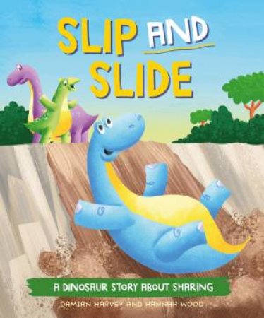 A Dinosaur Story: Slip and Slide by Damian Harvey & Hannah Wood