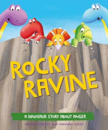 A Dinosaur Story: Rocky Ravine by Damian Harvey & Hannah Wood