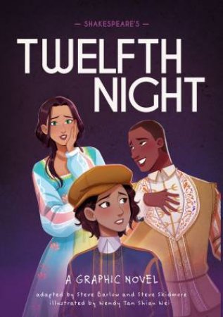 Classics in Graphics: Shakespeare's Twelfth Night by Steve Barlow & Steve Skidmore & Wendy Tan