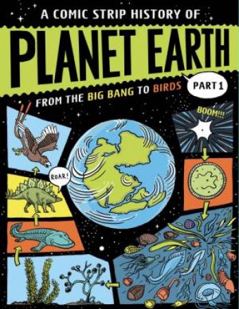 A Comic Strip History of Planet Earth: Part 1 From the Big Bang to Birds by Anna Claybourne & Rikus Ferreira