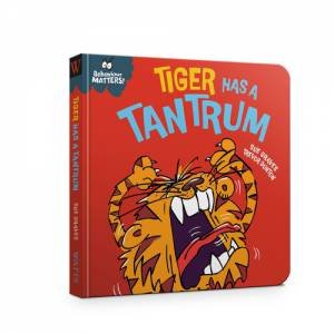 Behaviour Matters: Tiger Has a Tantrum - A book about feeling angry by Sue Graves & Trevor Dunton