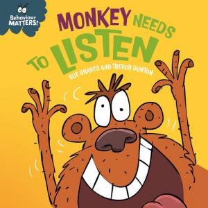 Behaviour Matters: Monkey Needs to Listen - A book about paying attention by Sue Graves & Trevor Dunton