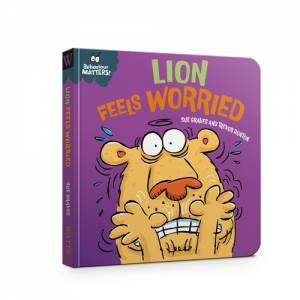 Behaviour Matters: Lion's in a Flap - A book about feeling worried by Sue Graves & Trevor Dunton