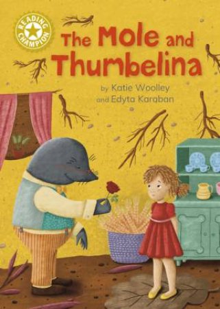 Reading Champion: The Mole and Thumbelina by Katie Woolley & Edyta Karaban