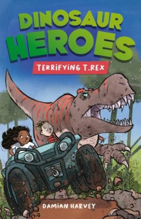 Dinosaur Heroes: Terrifying T.Rex by Damian Harvey & Alex Paterson