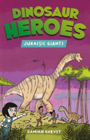 Dinosaur Heroes: Jurassic Giants by Damian Harvey & Alex Paterson